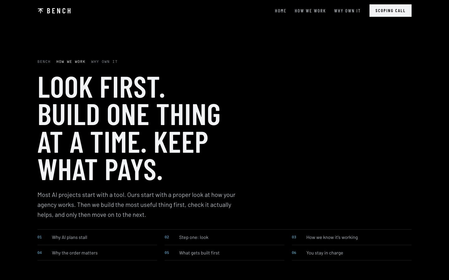 The Bench method page: look first, build one thing at a time, keep what pays